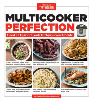 Title: Multicooker Perfection: Cook It Fast or Cook It Slow-You Decide, Author: America's Test Kitchen