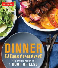 Title: Dinner Illustrated: 175 Meals Ready in 1 Hour or Less, Author: America's Test Kitchen
