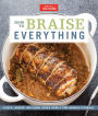 How to Braise Everything: Classic, Modern, and Global Dishes Using a Time-Honored Technique