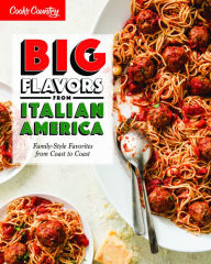 Title: Big Flavors from Italian America: Family-Style Favorites from Coast to Coast, Author: America's Test Kitchen