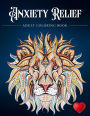 Anxiety Relief Adult Coloring Book: Over 100 Pages of Mindfulness and anti-stress Coloring To Soothe Anxiety featuring Beautiful and Magical Scenes, ... Adult Coloring Book (Anxiety Coloring Book)