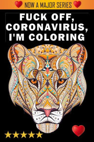 Title: Fuck Off, Coronavirus, I'm Coloring, Author: Adult Coloring Books