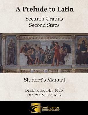 A Prelude to Latin: Secundi Gradus - Second Steps Student's Manual