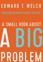 A Small Book about a Big Problem: Meditations on Anger, Patience, and Peace