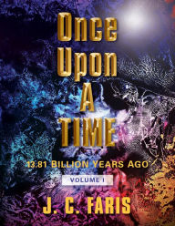 Title: Once Upon A TIME: 13.81 BILLION YEARS AGO VOLUME I, Author: Ambassadeur