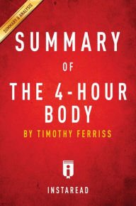 Title: Summary of The 4-Hour Body: by Timothy Ferriss Includes Analysis, Author: Instaread Summaries