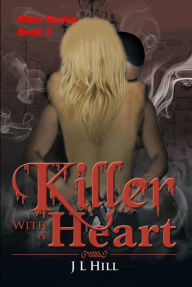 Title: Killer With A Heart, Author: J L Hill