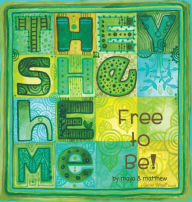 Title: They She He Me: Free to Be!, Author: Maya Gonzalez