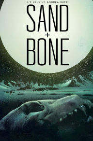 Title: Sand + Bone, Author: J.T. Krul