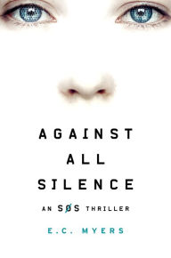 Title: Against All Silence, Author: E.C. Myers