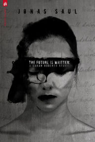 Title: The Future Is Written: A Sarah Roberts Story, Author: Jonas Saul