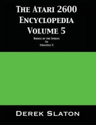Title: The Atari 2600 Encyclopedia Volume 5, Author: Derek Slaton