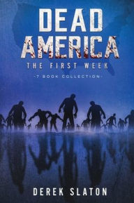 Title: Dead America: The First Week - 7 Book Collection, Author: Derek Slaton