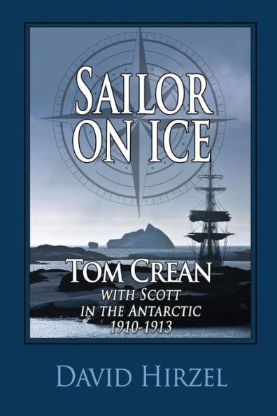 Sailor on Ice: Tom Crean: with Scott the Antarctic 1910-1913