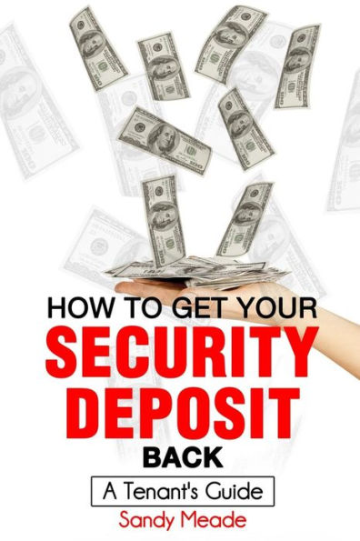 How To Get Your Security Deposit Back: A Tenant's Guide