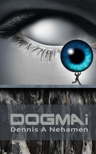 Title: DOGMAi, Author: Dennis A Nehamen