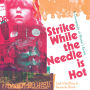 Strike While the Needle is Hot