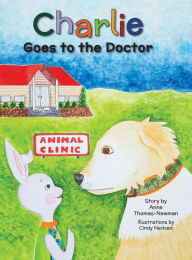 Title: Charlie Goes to the Doctor, Author: Anne Thomas-Newman
