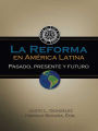 La Reforma en América Latina: Pasado, presente y futuro