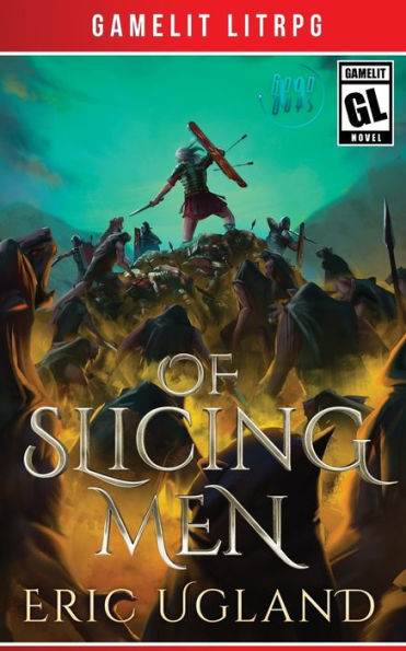 Of Slicing Men: A LitRPG/GameLit Adventure