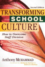 Transforming School Culture: How to Overcome Staff Divisioin, Second Edition