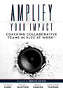 Amplify Your Impact: Coaching Collaborative Teams in PLCs (Instructional Leadership Development and Coaching Methods for Collaborative Learning)