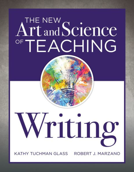 New Art and Science of Teaching Writing: (Research-Based Instructional Strategies for Assessing Writing Skills)