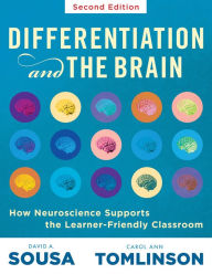 Title: Differentiation and the Brain: How Neuroscience Supports the Learner-Friendly Classroom (Use Brain-Based Learning and Neuroeducation to Differentiate Instruction), Author: David A. Sousa
