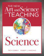 The New Art and Science of Teaching Science: (Your guide to creating learning opportunities for student engagement and enrichment)