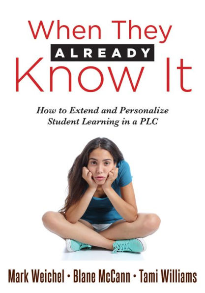 When They Already Know It: How to Extend and Personalize Student Learning in a PLC at Work (Support and Engage Profiient Learners in a Professional Learning Community) (Personalized Learning)
