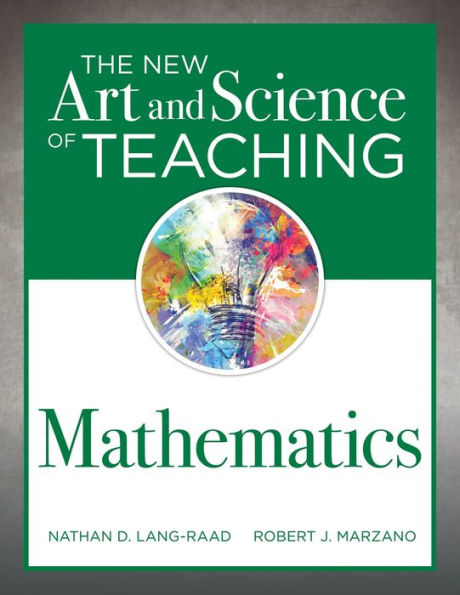 New Art and Science of Teaching Mathematics: (Establish Effective Teaching Strategies in Mathematics Instruction)