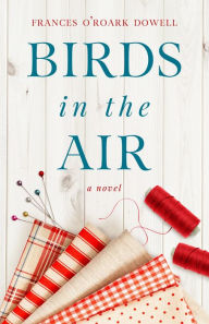 Title: Birds in the Air, Author: Frances O'Roark Dowell