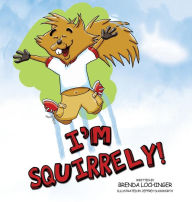 Title: I'm Squirrely!, Author: Brenda Lochinger