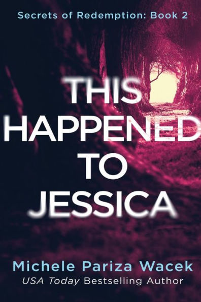 This Happened to Jessica: A Secrets of Redemption Novel