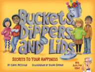 Title: Buckets, Dippers, and Lids: Secrets to Your Happiness, Author: Carol McCloud