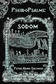 Title: PseudoPsalms: Sodom, Author: Peter Adam Salomon