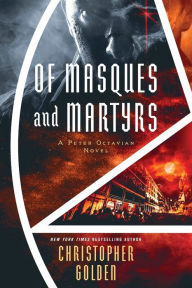 Title: Of Masques and Martyrs: A Peter Octavian Novel, Author: Christopher Golden