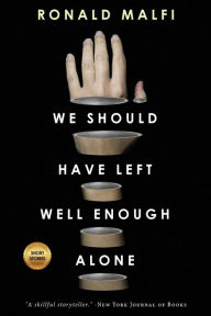Title: We Should Have Left Well Enough Alone, Author: Ronald Malfi