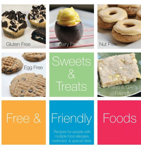 Sweets and Treats, Volume One: Recipes for people with multiple food allergies, restricted, and special diets.