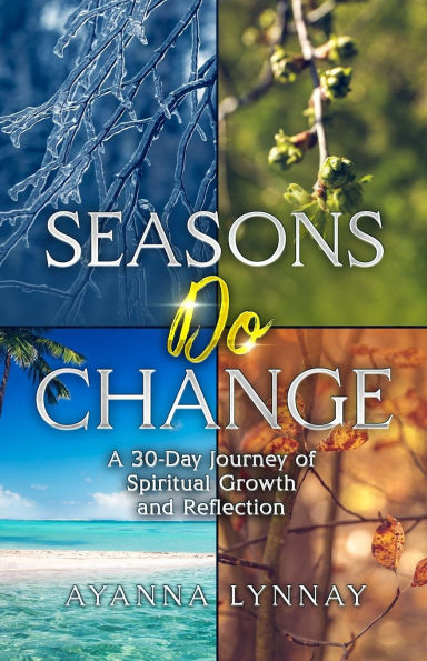 Seasons Do Change: A 30 Day Journey of Spiritual Growth and Reflection