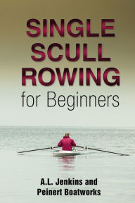 Title: Single Scull Rowing for Beginners, Author: Al Jenkins