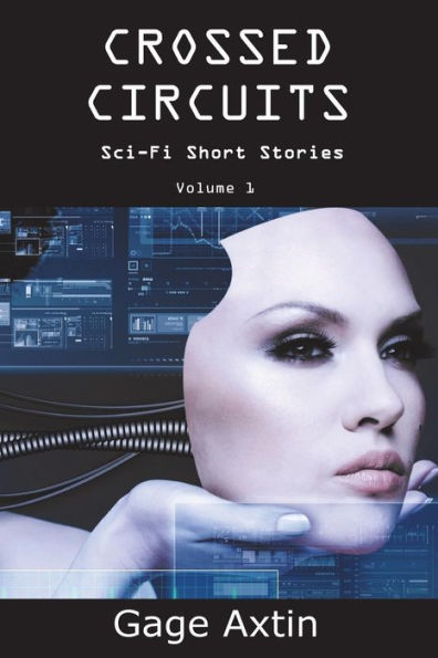 Crossed Circuits: Sci - Fi Short Stories Volume 1