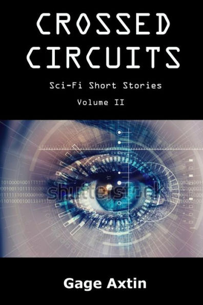 Crossed Circuits: Sci - Fi Short Stories Volume II