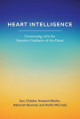 Heart Intelligence: Connecting with the Intuitive Guidance of the Heart