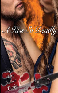 Title: A Kiss So Deadly, Author: Mary Reason Theriot