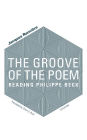 The Groove of the Poem: Reading Philippe Beck