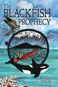 Title: The Blackfish Prophecy, Author: Rachel Clark