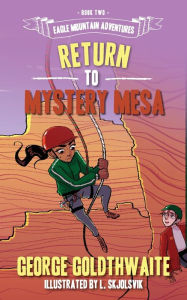 Title: Return to Mystery Mesa, Author: George Goldthwaite