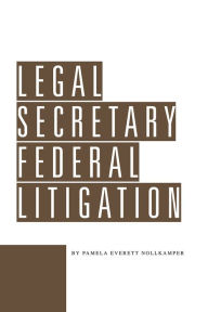 Title: Legal Secretary Federal Litigation, Author: Pamela Everett Nollkamper