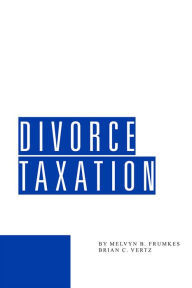 Title: Divorce Taxation, Author: Melvyn B. Frumkes